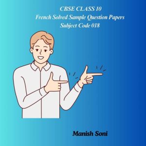 CBSE Class 10 French Solved Sample Qu..., Manish Soni