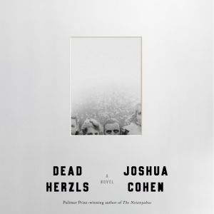 Dead Herzls, Joshua Cohen