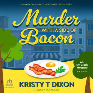 Murder With a Side of Bacon, Kristy T Dixon