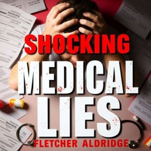 Shocking Medical Lies That Could Be Ruining Your Life: "Uncover life-changing truths! Dive into captivating audio lessons that
