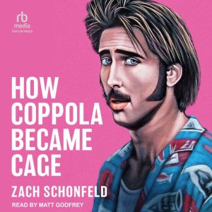 How Coppola Became Cage, Zach Schonfeld