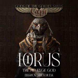 HORUS: The Revenge god: The full story of the most Egypt's Greatest Myth Saga of Vengeance, Love, and a Gods Destiny came in T