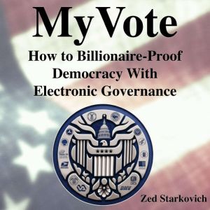 MyVote: How to Billionaire-Proof Democracy With Electronic Governance