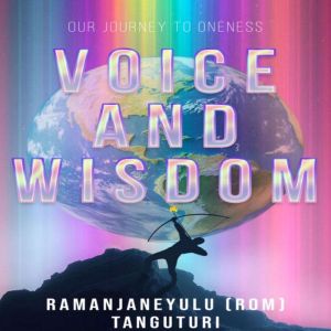 Voice and Wisdom: Our Journey to Oneness