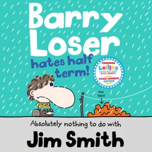Barry Loser Hates Half Term, Jim Smith