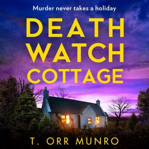 Death Watch Cottage, T. Orr Munro