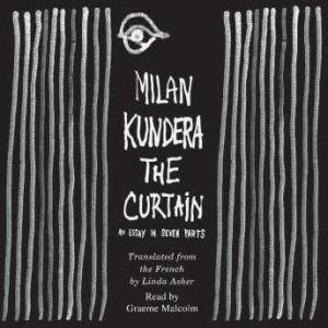 The Curtain An Essay in Seven Parts, Milan Kundera