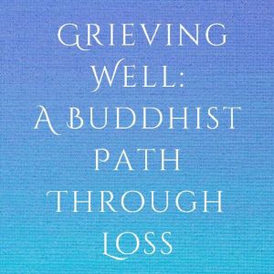 Grieving Well, Margaret Meloni, PhD