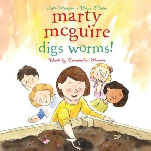Marty McGuire Digs Worms!, Kate Messner