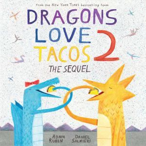 Dragons Love Tacos 2 The Sequel, Adam Rubin