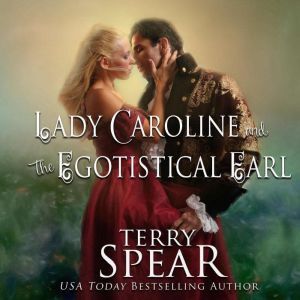 Lady Caroline and the Egotistical Ear..., Terry Spear