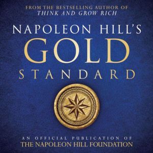 Napoleon Hills Gold Standard, Napoleon Hill