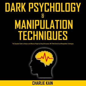 Dark Psychology  Manipulation Techni..., CHARLIE KAIN