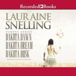 Dakota Dawn, Dakota Dream, Dakota Dus..., Lauraine Snelling