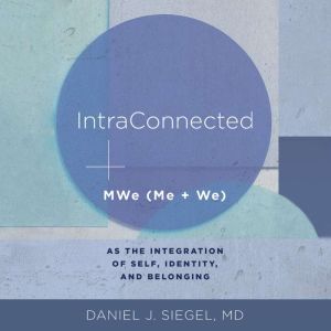 IntraConnected, Daniel J. Siegel, M.D.