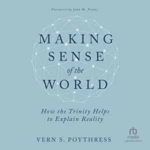 Making Sense of the World, Vern S. Poythress