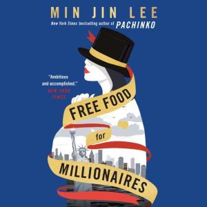 Free Food for Millionaires, Min Jin Lee