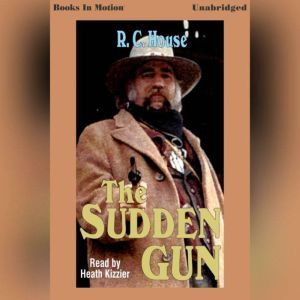 The Sudden Gun, R.C. House