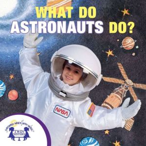 What Do Astronauts Do?, Kim Mitzo Thompson