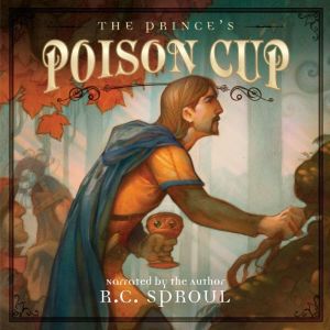 The Princes Poison Cup, R. C. Sproul