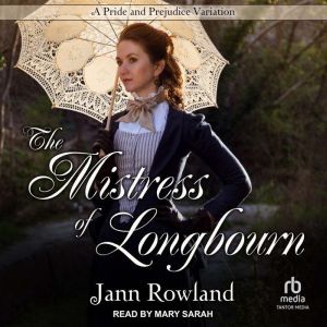 The Mistress of Longbourn, Jann Rowland