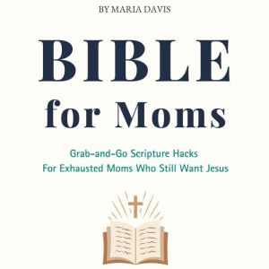 Bible For Moms, Maria Davis
