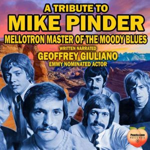 A Tribute To Mike Pinder: Mellotron Master Of The Moody Blues