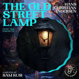 The Old Street Lamp Story Time, Epis..., Hans Christian Andersen