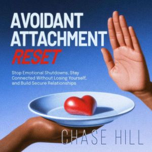 Avoidant Attachment Reset, Chase Hill