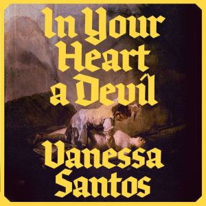 In Your Heart a Devil, Vanessa Santos