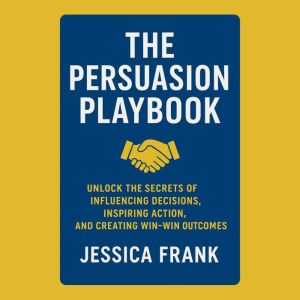 The Persuasion Playbook