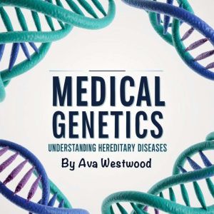 Medical Genetics: Understanding Hereditary Diseases