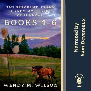 The Sergeant Frank Hardy Mysteries An..., Wendy M. Wilson