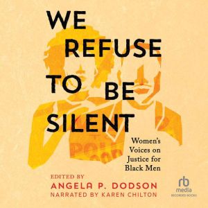 We Refuse to Be Silent, Angela P. Dodson