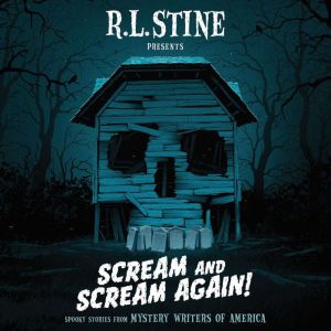 Scream and Scream Again! Spooky Stories from Mystery Writers of America, R.L. Stine
