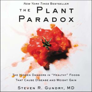The Plant Paradox, Steven R. Gundry, MD