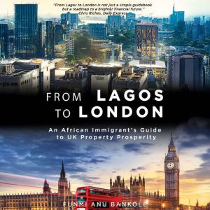 From Lagos to London: An African Immigrant's Guide to UK Property Prosperity