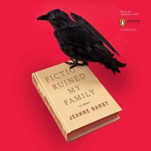 Fiction Ruined My Family, Jeanne Darst