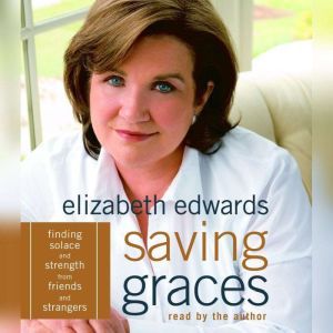 Saving Graces, Elizabeth Edwards
