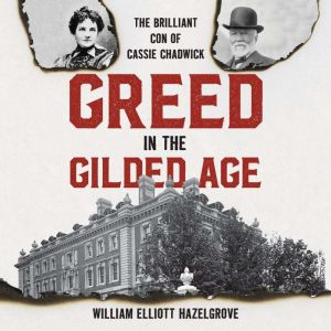 Greed in the Gilded Age, William Elliott Hazelgrove
