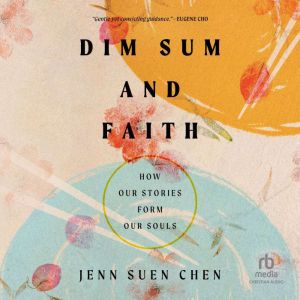 Dim Sum and Faith, Jenn Suen Chen