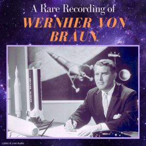 A Rare Recording of Werhner von Braun