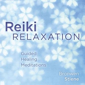 Reiki Relaxation, Bronwen Stiene