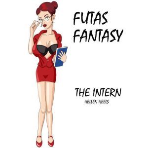 Futas Fantasy: The Intern, Hellen Heels