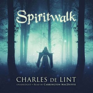 Spiritwalk, Charles de Lint