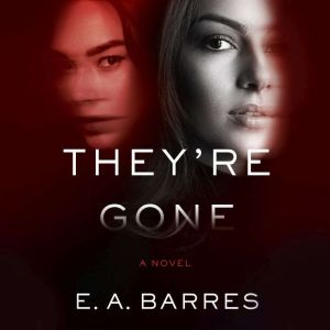 Theyre Gone, E. A. Barres