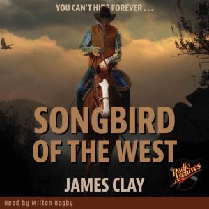 Songbird of the West by James Clay, James Clay