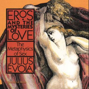 Eros and the Mysteries of Love, Julius Evola