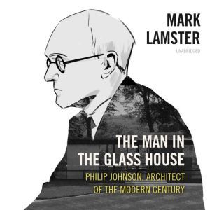 The Man in the Glass House, Mark Lamster