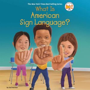 What Is American Sign Language?, Gail Herman